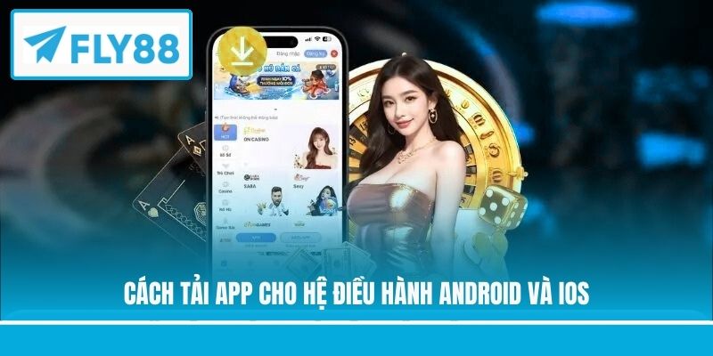 Cách tải app cho hệ điều hành Android và iOS