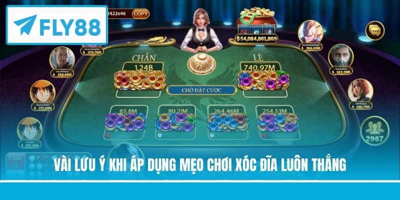 Vài lưu ý khi áp dụng mẹo chơi Xóc Đĩa luôn thắng